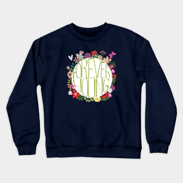 Forever Young Crewneck Sweatshirt by EveFarb